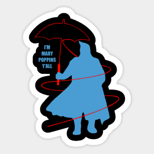 I'M MARY POPPINS Y'ALL Sticker